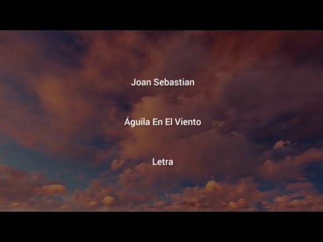 Top 57+ imagen aguila en el viento joan sebastian letra