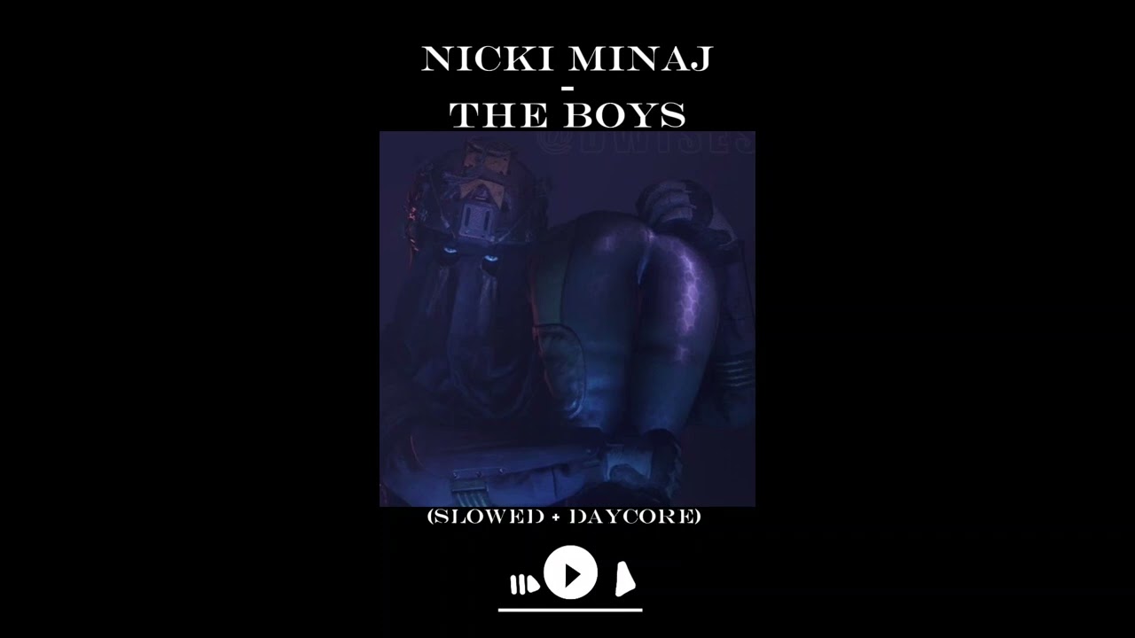 The boys - Nicki Minaj (Slowed/DayCore)