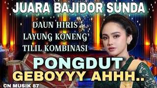 Download Lagu 🔥JUARA BAJIDOR SUNDA🔥PONGDUT🔥GEBOYYY AHHH... MP3