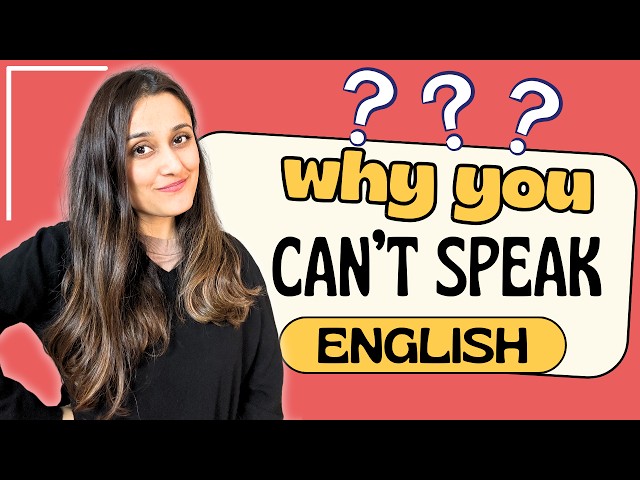 Why You Can't Speak English - 9 Reasons STOPPING YOU From Becoming Fluent and WHAT TO DO about them class=