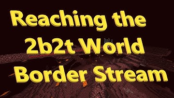 Reaching the 2b2t World Border Stream!