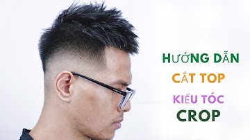 Hướng Dẫn Cắt Top Crop Chi Tiết Từng Bước / Sấy Vuốt Tạo Kiểu / Thành mán barber