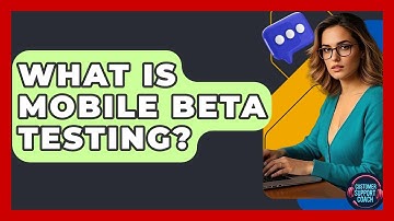 What Is Mobile Beta Testing? - Customer Support Coach