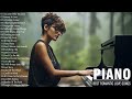 Top 200 Romantic Piano Melodies Love Songs - Sweet Love Songs Playlist - Relaxing Piano Music