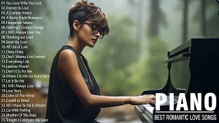 Top 200 Romantic Piano Melodies Love Songs - Sweet Love Songs Playlist - Relaxing Piano Music