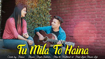 TU MILA TO HAINA: De De Pyaar De | Ajay Devgn | Arijit Singh, Amaal Mallik  (Cover) By Nakul Trogen