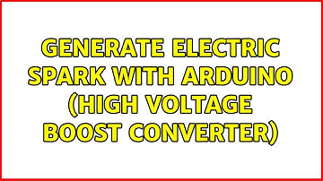 Generate electric spark with Arduino (high voltage boost converter)