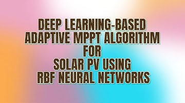 DEEP LEARNING BASED ADAPTIVE MPPT ALGORITHM FOR SOLAR PV USING RBF NEURAL NETWORKS