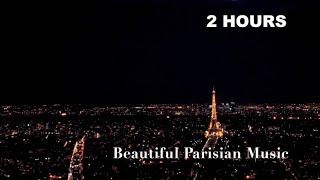 Parisian and Parisian Music: 2 Hours of Parisian Music Instrumental