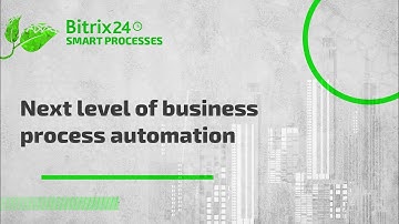 The New Bitrix24 Smart Processes. Next level of business automation