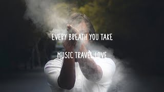 Music Travel Love - Every Breath You Take (Lyrics)