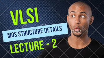 MOS structure details | VLSI design | Lecture - 2
