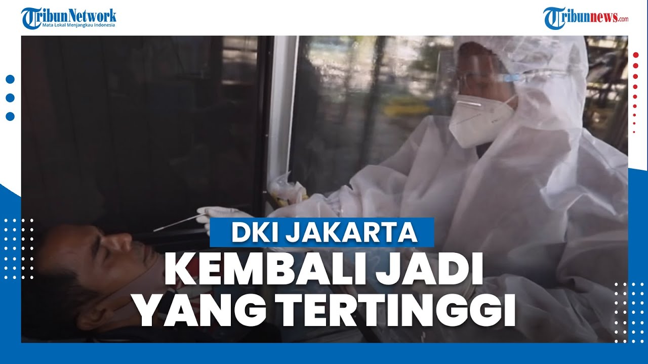 Penambahan Kasus Covid 19 di DKI Jakarta Kembali Jadi yang Tertinggi