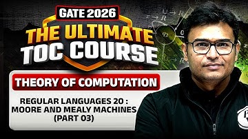 Theory of Computation | Regular Languages 20 : Moore & Mealy Machines Part 03 | CS & IT | GATE 2026
