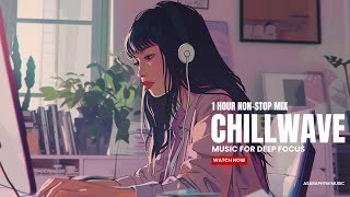 Chillwave Drift — 1 Hour Chillwave Mix for Study, Work, and Relaxation 🎧🌌