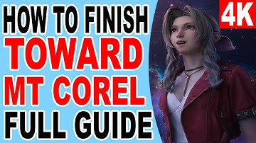 FF7 Rebirth How to Finish Toward Mt. Corel - Final Fantasy 7 Rebirth
