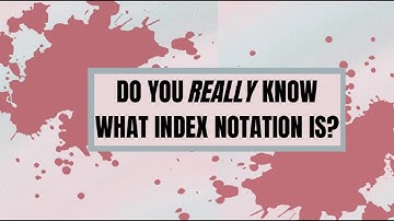 #3 - Introduction to Index Notation