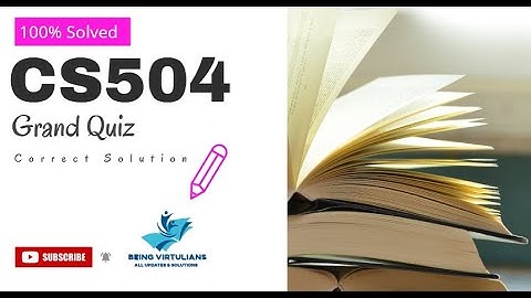 CS504 Grand Quiz || Correct Solution || vu || Spring 2020