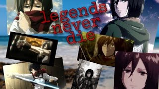 Attack On An Amv Mikasa Legends Never Die
