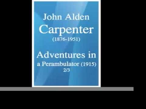 John Alden Carpenter : Adventures in a Perambulato...