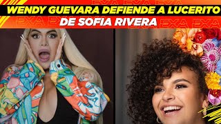 Wendy Guevara defiende a Lucerito Mijares de Sofía Rivera🤯👏🏻