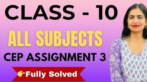 Cep class 10th assignment 3। 10th class cep assignment 2025। Class 10th cep assignment| All Subjects