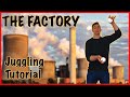 Learn How to Juggle THE FACTORY | 3 Ball Juggling Tutorial