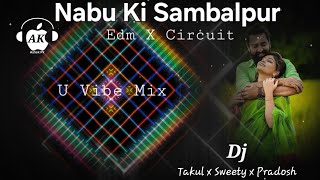 Nabu Ki Sambalpur || Edm X Circuit U Vibe Mix || DJ Takul x DJ Sweety x DJ Pradosh