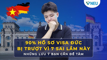 90% hồ sơ visa Đức bị TRƯỢT vì 7 sai lầm này! |  VNEU - DU HỌC NGHỀ ĐỨC