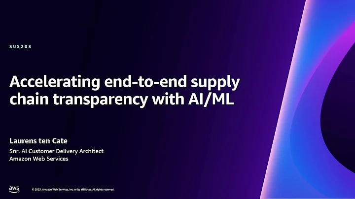 AWS re:Invent 2023 - Accelerating end-to-end supply chain transparency with AI/ML (SUS203)