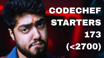CODECHEF STARTERS 173 (RATED UPTO 2700)