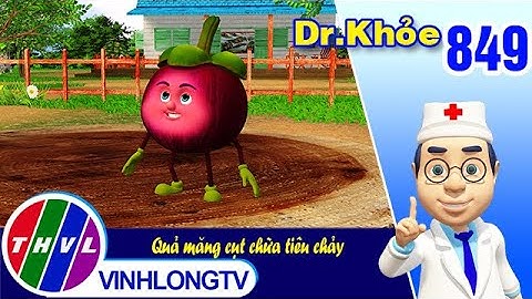 Dr. Khỏe - Tập 849: Quả măng cụt chữa tiêu chảy