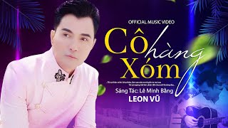 Cô Hàng Xóm - Leon Vũ Mv 4K - Nghe 1000 Lần Vẫn Xúc Động Nhạc Vàng Hải Ngoại Hay Nhất Hiện Nay