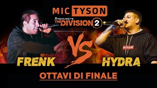 FRENK vs HYDRA - Mic Tyson 2019 (Ottavi di Finale, Turno 1) | Freestyle Battle