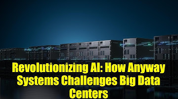 Revolutionizing AI: How Anyway Systems Challenges Big Data Centers
