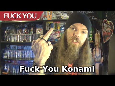 Fuck You Konami (I've had enough & I'm done)