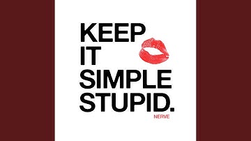 KEEP IT SIMPLE STUPID.