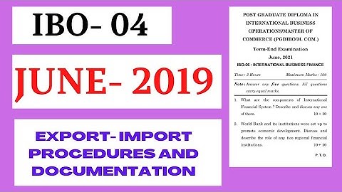 IBO-04 ||Export Import Procedures &Documentation || QUESTION PAPER|| JUNE-2019|M.COM||FIRST YEAR||