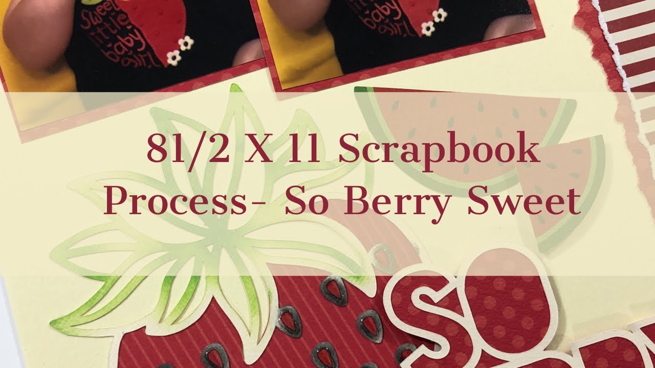 81/2X11 Scrapbook Process So Berry Sweet ( Scrapbooking Store) YouTube