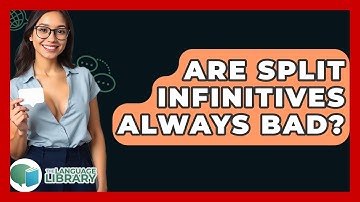 Are Split Infinitives Always Bad? - The Language Library