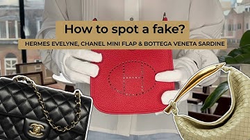 REAL VS FAKE: CHANEL MINI FLAP, HERMES EVELYNE & BOTTEGA VENETA SARDINE