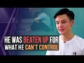 He was beaten up for what he can't control