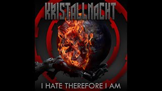 Kristallnacht - I Hate Therefore I Am