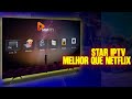 Star IPTV é Melhor Que a Netflix?