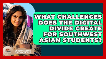 What Challenges Does The Digital Divide Create For Southwest Asian Students?