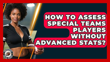 How To Assess Special Teams Players Without Advanced Stats? - Gridiron Data Digest