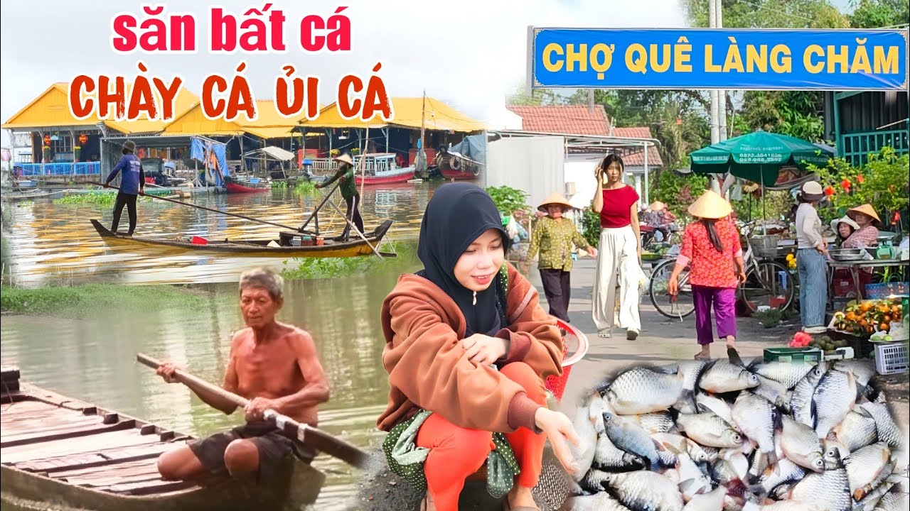 Bất ngờ sang sông qua CHỢ QUÊ LÀNG CHĂM bán nhiều món ăn cá đồng gặp săn bắt cá CHÀY CÁ ỦI CÁ
