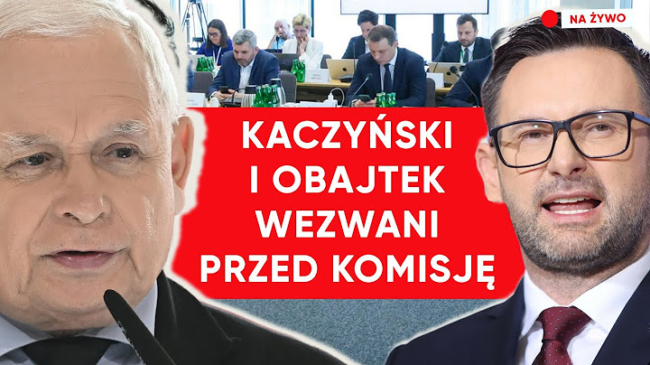 Jarosław Kaczyński i Daniel Obajtek wezwani przed komisję śledczą ds. afery wizowej [NA ŻYWO]