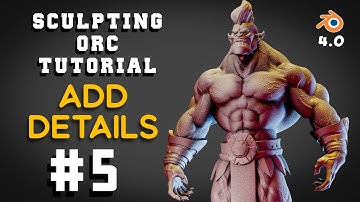 Master 3d Sculpting (ORC) In Blender Part 05: Step-by-step Character Creation Tutorial! add details