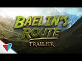 Baelin's Route - Official Trailer